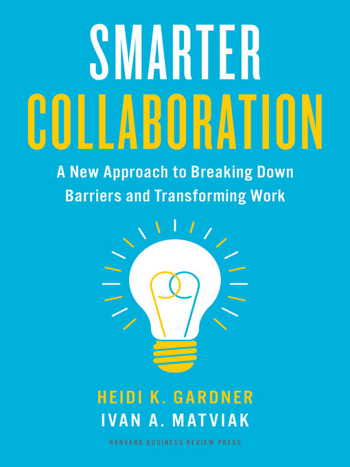 Title details for Smarter Collaboration by Heidi K. Gardner - Available